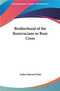 Brotherhood of the Rosicrucians or Rosy Cross