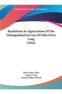 Resolutions in Appreciation of the Distinguished Services of John Davis Long (1916)