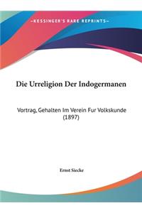 Die Urreligion Der Indogermanen