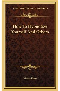 How To Hypnotize Yourself And Others