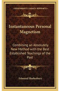 Instantaneous Personal Magnetism