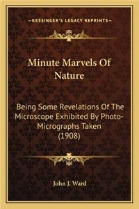 Minute Marvels of Nature