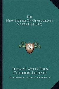 The New System Of Gynecology V3 Part 2 (1917)