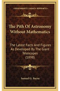 The Pith of Astronomy Without Mathematics