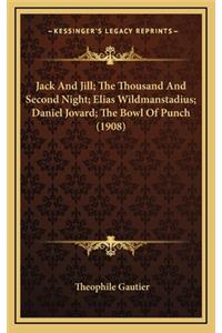 Jack and Jill; The Thousand and Second Night; Elias Wildmanstadius; Daniel Jovard; The Bowl of Punch (1908)