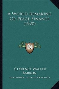 World Remaking or Peace Finance (1920)