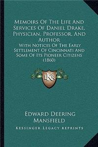 Memoirs of the Life and Services of Daniel Drake, Physician, Professor, and Author