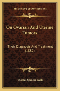 On Ovarian and Uterine Tumors