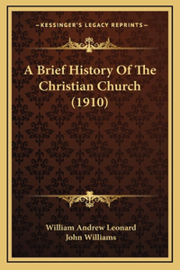 A Brief History Of The Christian Church (1910)