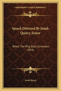 Speech Delivered By Josiah Quincy, Senior
