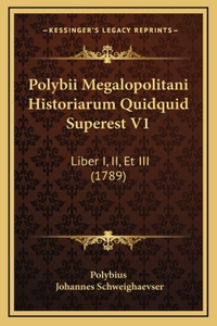 Polybii Megalopolitani Historiarum Quidquid Superest V1