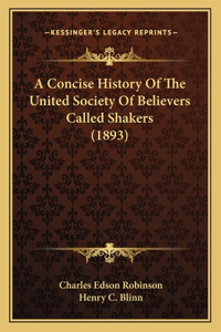 Concise History Of The United Society Of Believers Called Shakers (1893)