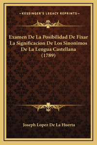Examen De La Posibilidad De Fixar La Significacion De Los Sinonimos De La Lengua Castellana (1789)
