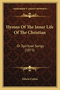 Hymns Of The Inner Life Of The Christian