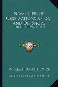 Naval Life, Or Observations Afloat And On Shore