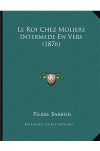 Le Roi Chez Moliere Intermede En Vers (1876)