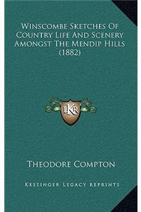 Winscombe Sketches Of Country Life And Scenery Amongst The Mendip Hills (1882)