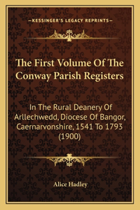 The First Volume Of The Conway Parish Registers