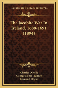 The Jacobite War In Ireland, 1688-1691 (1894)