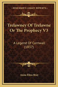 Trelawney Of Trelawne Or The Prophecy V3