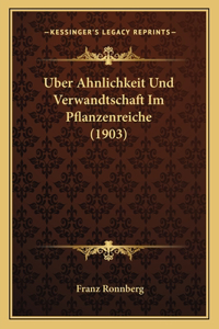 Uber Ahnlichkeit Und Verwandtschaft Im Pflanzenreiche (1903)