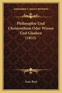 Philosophie Und Christenthum Oder Wissen Und Glauben (1833)
