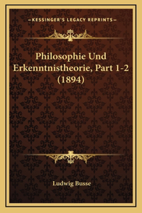 Philosophie Und Erkenntnistheorie, Part 1-2 (1894)