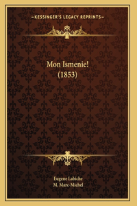 Mon Ismenie! (1853)