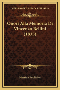 Onori Alla Memoria Di Vincenzo Bellini (1835)