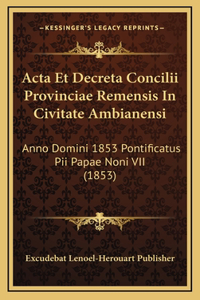 Acta Et Decreta Concilii Provinciae Remensis In Civitate Ambianensi