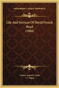 Life And Services Of David French Boyd (1904)