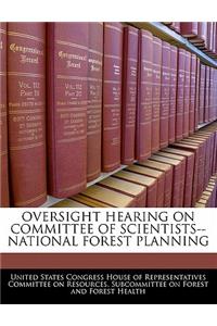 Oversight Hearing on Committee of Scientists--National Forest Planning