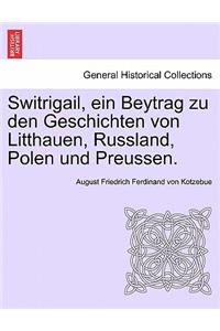 Switrigail, Ein Beytrag Zu Den Geschichten Von Litthauen, Russland, Polen Und Preussen.