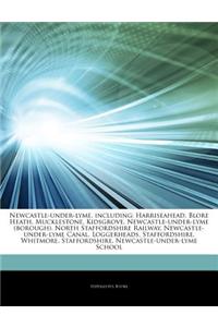 Articles on Newcastle-Under-Lyme, Including: Harriseahead, Blore Heath, Mucklestone, Kidsgrove, Newcastle-Under-Lyme (Borough), North Staffordshire Ra
