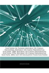Articles on Elections in Taiwan (Republic of China), Including: Republic of China Presidential Election, 2000, Republic of China Presidential Election