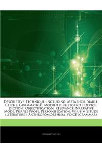 Articles on Descriptive Technique, Including: Metaphor, Simile, Clich , Grammatical Modifier, Rhetorical Device, Diction, Objectification, Relevance,