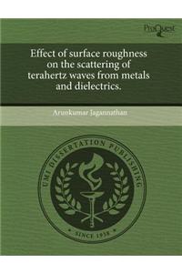 Effect of Surface Roughness on the Scattering of Terahertz Waves from Metals and Dielectrics