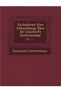 Enthaltend Eine Abhandlung Uber Die Inschrift Eschmunazar S......