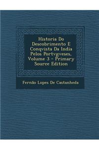 Historia Do Descobrimento E Conqvista Da India Pelos Portvgveses, Volume 3