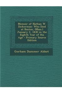 Memoir of Nathan W. Dickerman: Who Died at Boston, (Mass.) January 2, 1830 in the Eighth Year of His Age