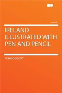 Ireland Illustrated with Pen and Pencil