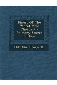 Finest of the Wheat Male Chorus