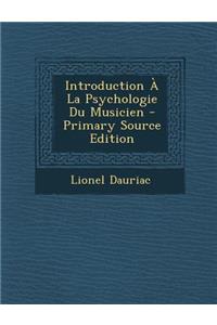 Introduction a la Psychologie Du Musicien