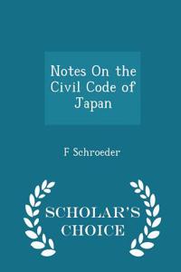 Notes on the Civil Code of Japan - Scholar's Choice Edition