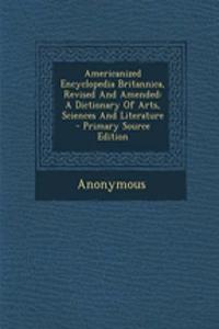 Americanized Encyclopedia Britannica, Revised and Amended