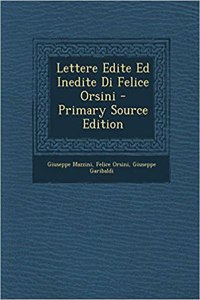 Lettere Edite Ed Inedite Di Felice Orsini