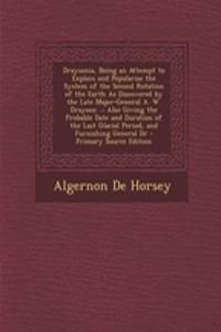 Draysonia, Being an Attempt to Explain and Popularise the System of the Second Rotation of the Earth as Discovered by the Late Major-General A. W. Dra