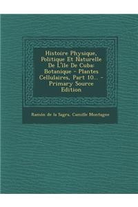 Histoire Physique, Politique Et Naturelle de L'Ile de Cuba