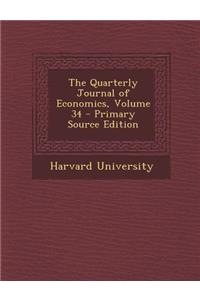 The Quarterly Journal of Economics, Volume 34 - Primary Source Edition