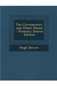 The Covenanters, and Other Poems - Primary Source Edition